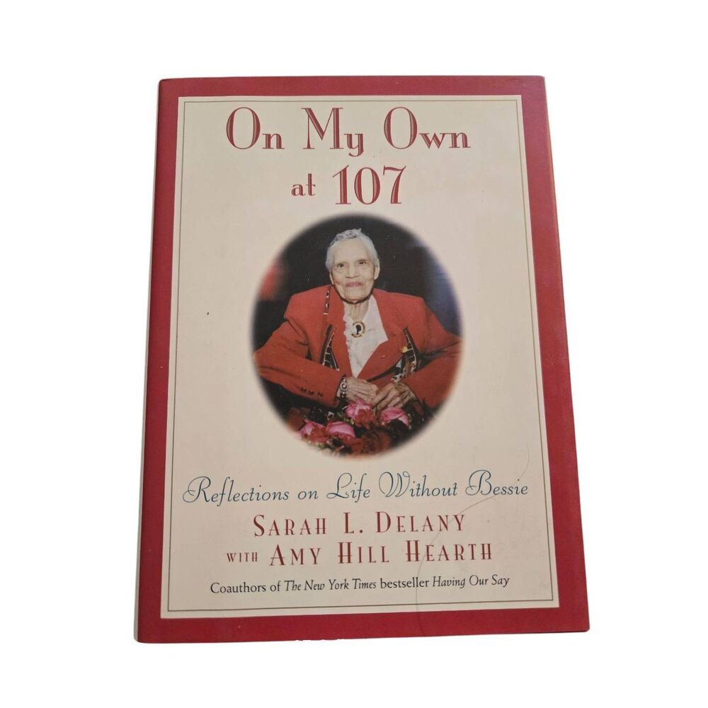 On my own at 107 by Sarah L. Delany - harper Collins books - isbn 0062514857